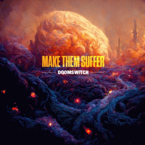 Make Them Suffer : Doomswitch